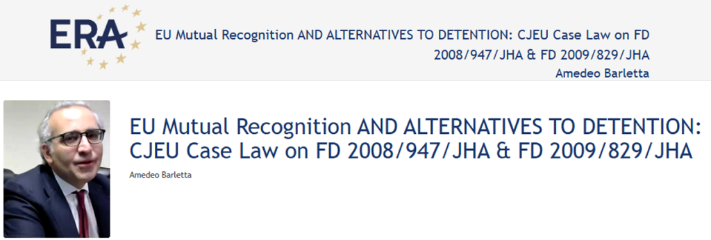 e-Presentation Amedeo Barletta: EU Mutual Recognition AND ALTERNATIVES TO DETENTION: CJEU Case Law on FD 2008/947/JHA & FD 2009/829/JHA