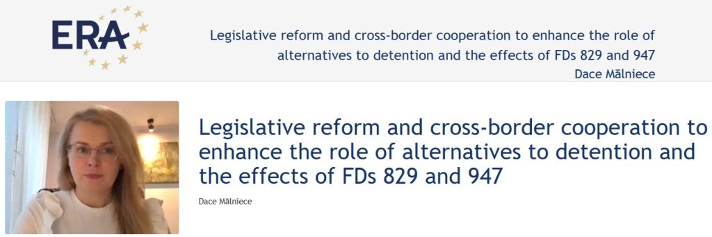 e-Presentation Dace Mālniece: Legislative reform and cross-border cooperation to enhance the role of alternatives to detention and the effects of FDs 829 and 947