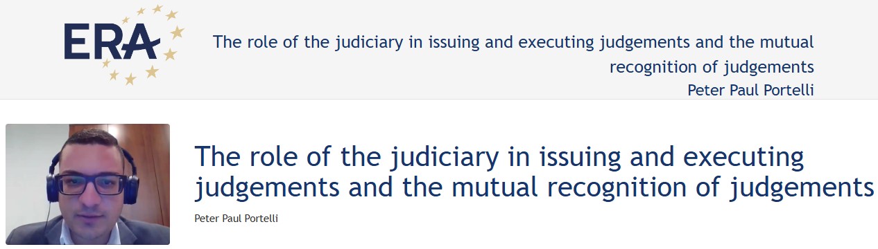 e-Presentation Peter Paul Portelli: The role of the judiciary in issuing and executing judgements and the mutual recognition of judgements